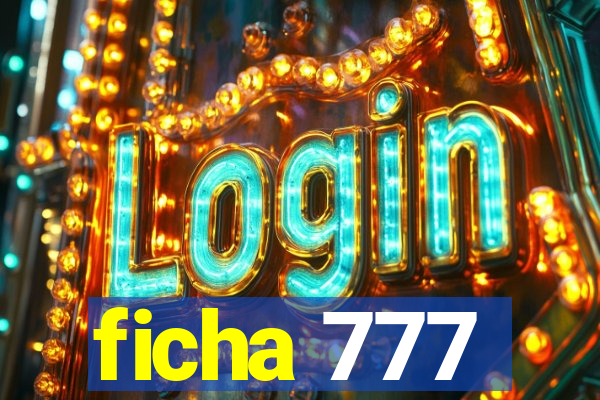 ficha 777